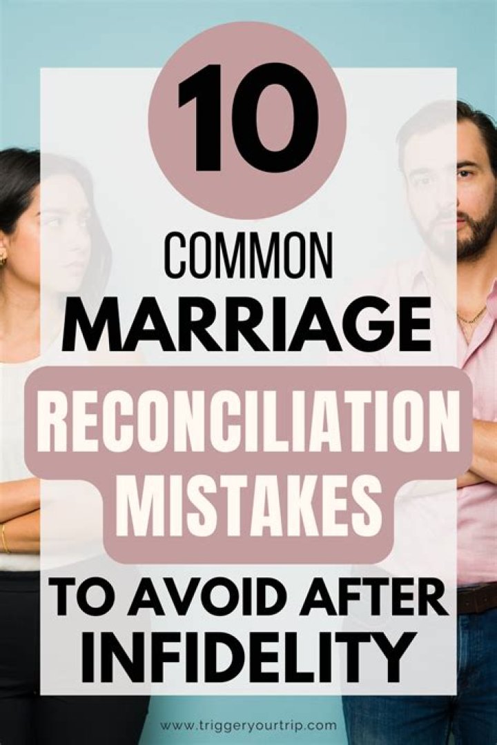 10 Common Marriage Reconciliation Mistakes to Avoid After Infidelity