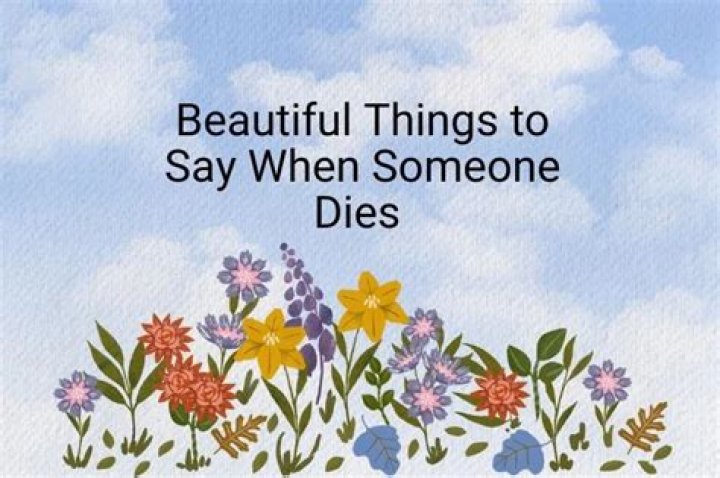 Beautiful Things to Say When Someone Dies