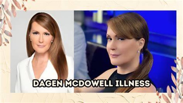 Dagen McDowell Illness: Understanding Her Journey and Resilience