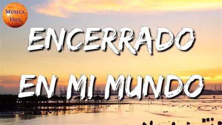 Encerrado en Mi Mundo Lyrics in English: A Deep Dive into the Meaning and Translation
