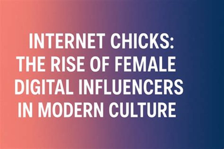 Exploring Internet Chicks: The Evolution of Online Influencers