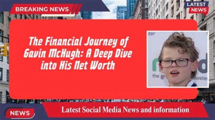 Gavin McHugh Net Worth: A Deep Dive into the Rising Star&rsquo;s Journey