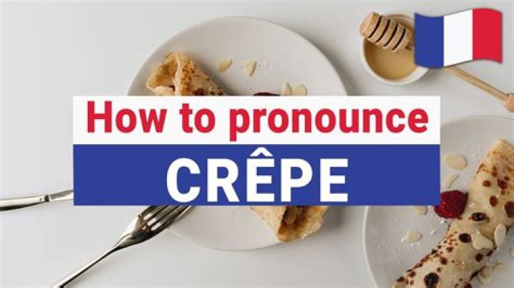 How to Pronounce Crepe in French: A Complete Guide