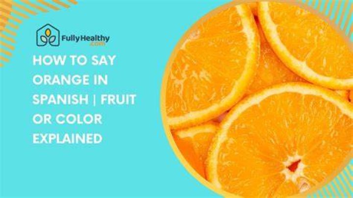 How to Say Orange in Spanish: A Comprehensive Guide