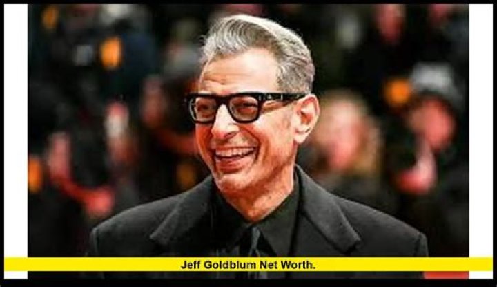 Jeff Goldblum Net Worth: A Look into His Financial Success