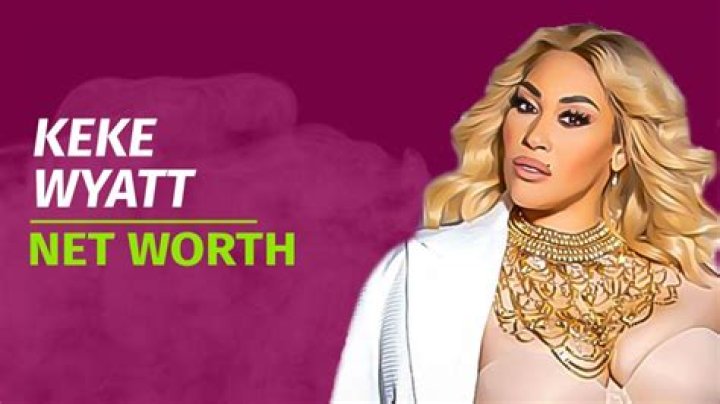 Keke Wyatt Net Worth: A Deep Dive Into Her Wealth and Success