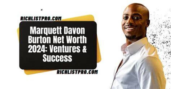 Marquett Davon Burton Net Worth 2023: Insights &amp; Analysis