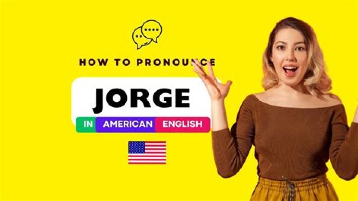 Mastering the Pronunciation: How to Say Jorge