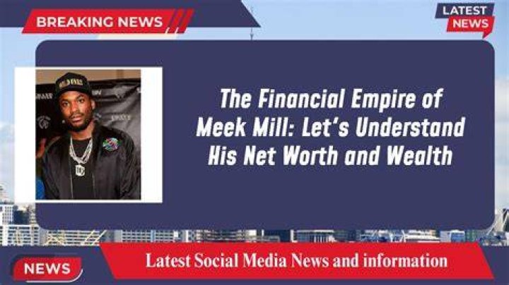 Meek Mill's Financial Success: Net Worth and Achievements