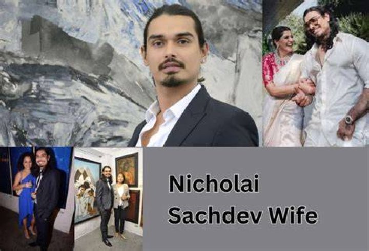 Nicholai Sachdev: A Comprehensive Insight into His Life and Career