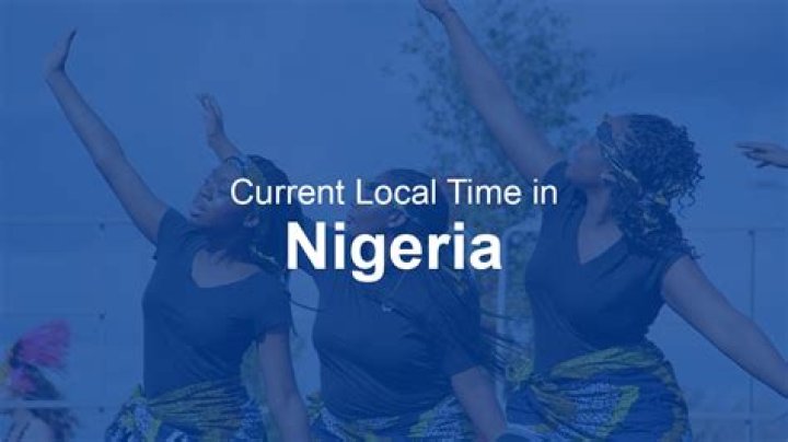 Nigeria Time Now: Understanding the Current Time Zone and Its Importance