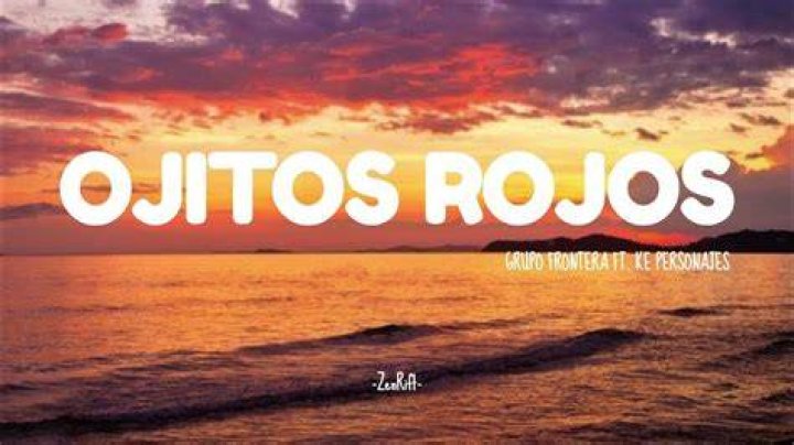 Ojitos Rojos by Grupo Frontera: A Deep Dive into the Lyrics and Meaning
