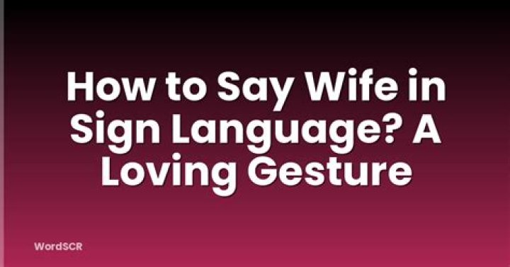The Ultimate Guide: Expressing "Wife" in Sign Language