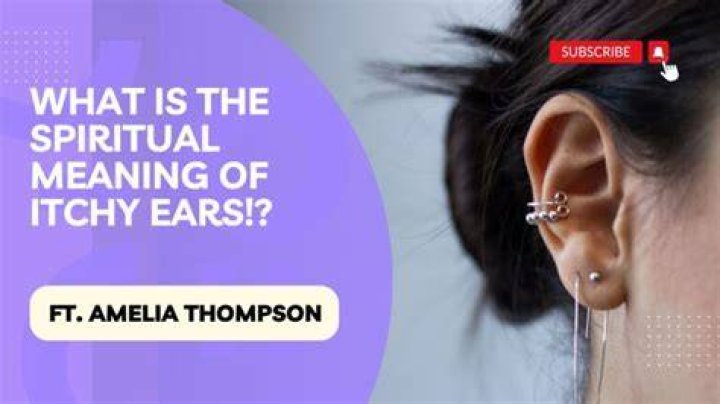 Unveiling the Spiritual Significance of an Itchy Ear: What Does It Mean?