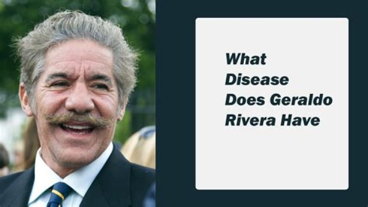 What Disease Does Geraldo Rivera Have? Understanding His Health Journey