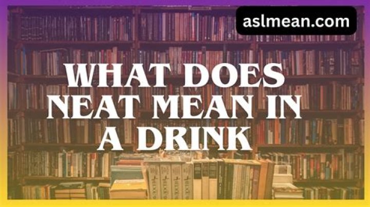 What Does a Neat Drink Mean? Understanding the Term and Its Significance