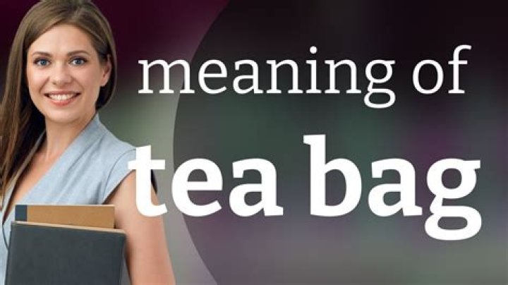 What Does Teabag Mean? Understanding the Term and Its Contexts