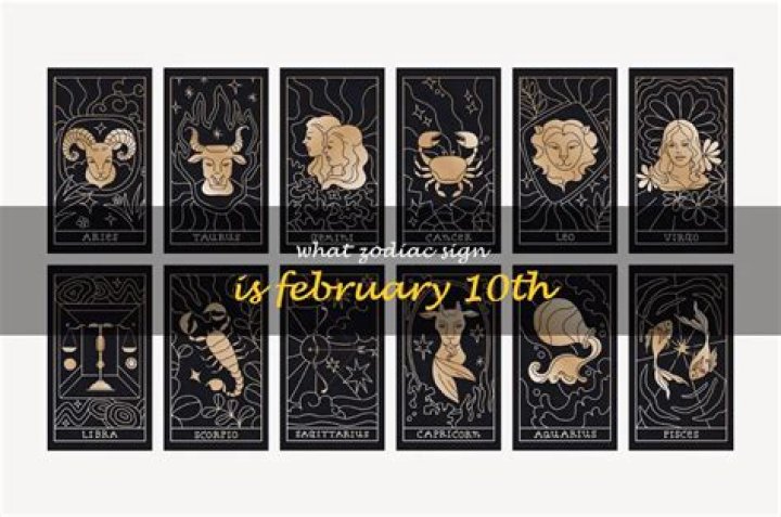 What Zodiac Sign is February 10th?